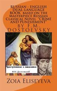 Russian - English Dual-Language Book Based on the Masterpiece Russian Classical Novel Crime and Punishment: By F.M. Dostoevskiy