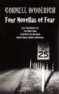 Four Novellas of Fear: Eyes That Watch You, the Night I Died, You'll Never See Me Again, Murder Always Gathers Momentum