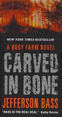Carved in Bone: A Body Farm Novel