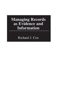 Managing Records as Evidence and Information