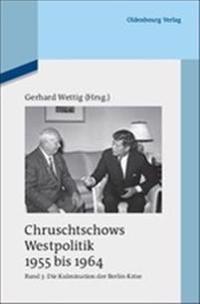 Chruschtschows Westpolitik 1955 bis 1964. Bd. 3