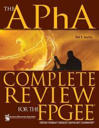 The APhA Complete Review for the Foreign Pharmacy Graduate Equivalency Examination