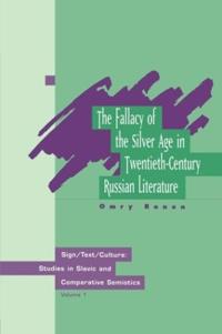 The Fallacy of the Silver Age in Twentieth-century Russian Literature