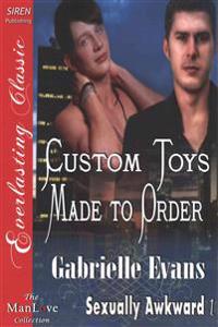 Custom Toys Made to Order [Sexually Awkward 1] (Siren Publishing Everlasting Classic Manlove)