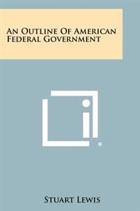 An Outline of American Federal Government