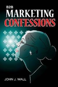 B2B Marketing Confessions