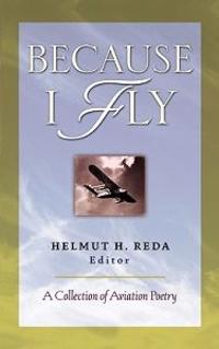 Because I Fly: A Collection of Aviation Poetry