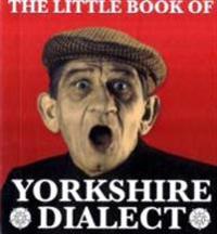 Little Book of Yorkshire Dialect