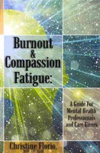 Burnout & Compassion Fatigue: A Guide for Mental Health Professionals and Care Givers