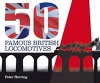 Fifty Famous British Locomotives
