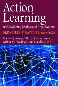 Action Learning for Developing Leaders and Organizations