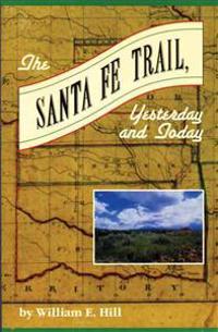 The Santa Fe Trail Yesterday and Today