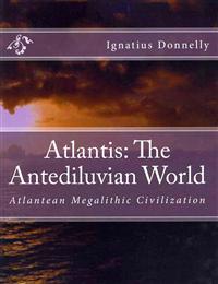 Atlantis: The Antediluvian World: Atlantean Megalithic Civilization