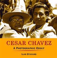 Cesar Chavez: A Photographic Essay