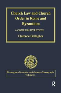 Church Law and Church Order in Rome and Byzantium