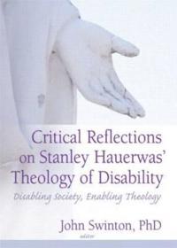 Critical Reflections of Stanley Hauerwas' Theology of Disability
