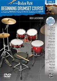 Beginning Drumset Course, Level 2: An Inspiring Method to Playing the Drums, Guided by the Legends [With CD/DVD]