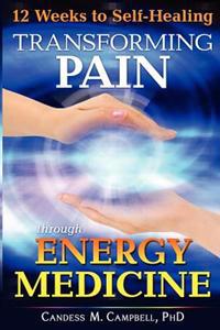 12 Weeks to Self-Healing: Transforming Pain Through Energy Medicine