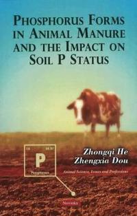 Phosphorus Forms in Animal Manure and the Impact on Soil P Status