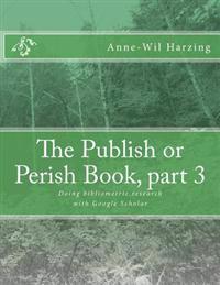 The Publish or Perish Book, Part 3: Doing Bibliometric Research with Google Scholar