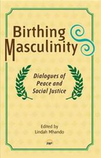 Birthing Masculinity