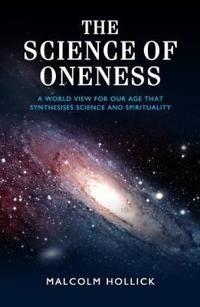 The Science of Oneness: A Worldview for the Twenty-First Century