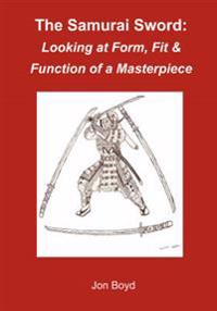 The Samurai Sword: Looking at Form, Fit & Function of a Masterpiece