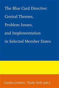 The Blue Card Directive: Central Themes, Problem Issues, and Implementation in Selected Member States