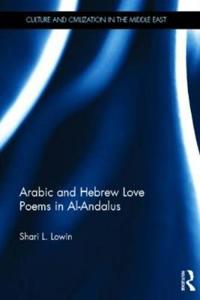 Arabic and Hebrew Love Poems in Al-Andalus
