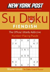 New York Post Fiendish Sudoku: The Official Utterly Addictive Number-Placing Puzzle