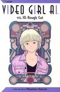 Video Girl AI, Vol. 10: Rough Cut