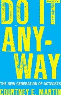 Do It Anyway: The New Generation of Activists