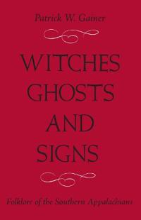 Witches, Ghost and Signs: Folklore of the Southern Appalachians