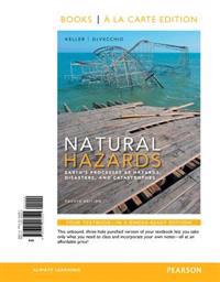 Natural Hazards: Earth's Processes as Hazards, Disasters, and Catastrophes, Books a la Carte Edition