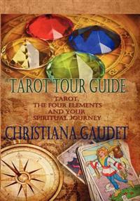 Tarot Tour Guide: Tarot, the Four Elements, and Your Spiritual Journey
