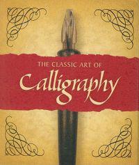 The Classic Art of Calligraphy