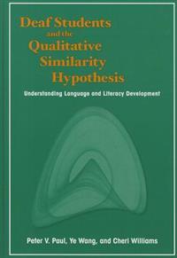 Deaf Students and the Qualitative Similarity Hypothesis: Understanding Language and Literacy Development