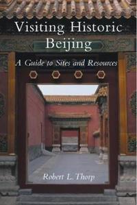 Visiting Historic Beijing: A Guide to Sites & Resources