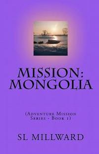 Mission: Mongolia: (Adventure Mission Series)