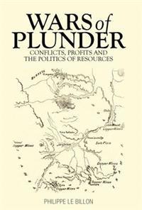 Wars of Plunder: Conflicts, Profits and the Politics of Resources