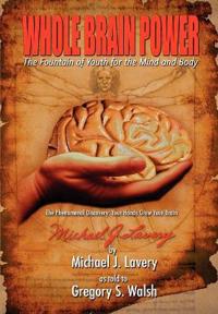 Whole Brain Power: The Fountain of Youth for the Mind and Body (HardCover Edition)