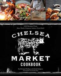 The Chelsea Market Cookbook