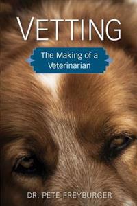 Vetting: The Making of a Veterinarian