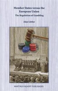Member States Versus the European Union: The Regulation of Gambling
