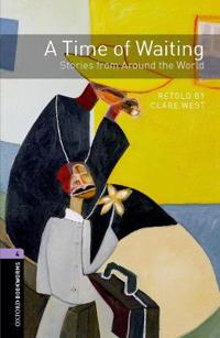 Oxford Bookworms Library: Stage 4: A Time of Waiting: Stories from Around the World Audio CD Pack