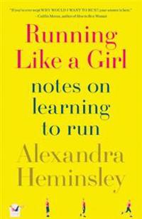 Running Like a Girl: Notes on Learning to Run