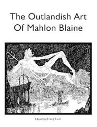 The Outlandish Art of Mahlon Blaine