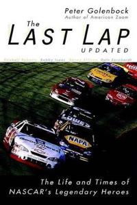 The Last Lap: The Life and Times of NASCAR's Legendary Heroes