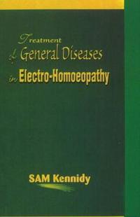 Treatment of General Diseases in Electro-Homoeopathy