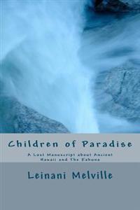 Children of Paradise: A Lost Manuscript about Ancient Hawaii and the Kahuna